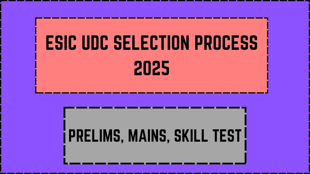 ESIC UDC Selection Process 2025